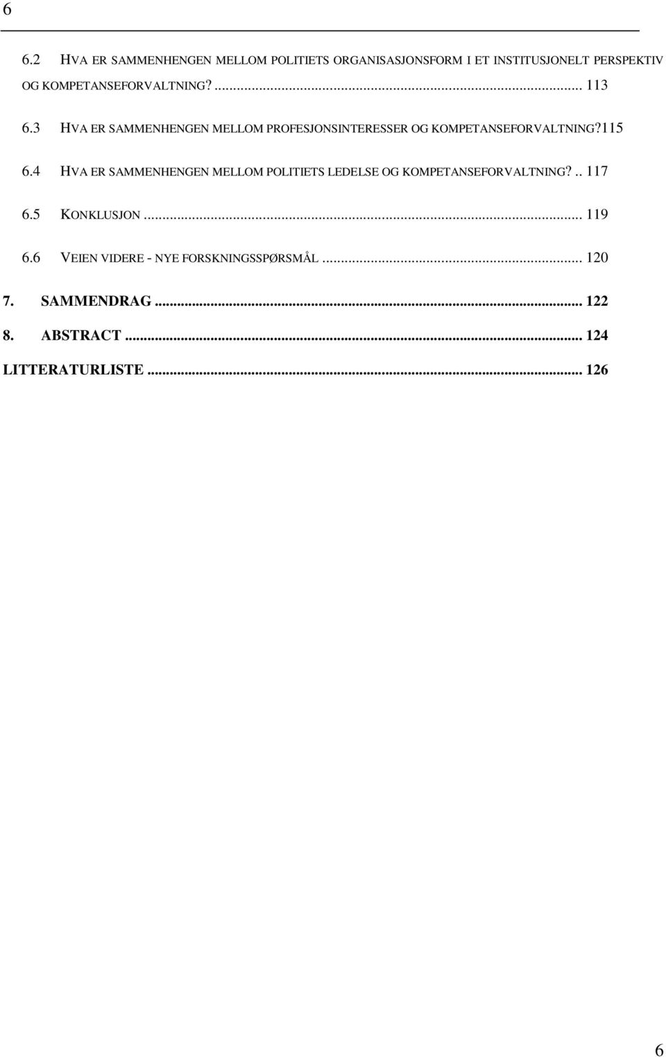 3 HVA ER SAMMENHENGEN MELLOM PROFESJONSINTERESSER OG KOMPETANSEFORVALTNING?115 6.