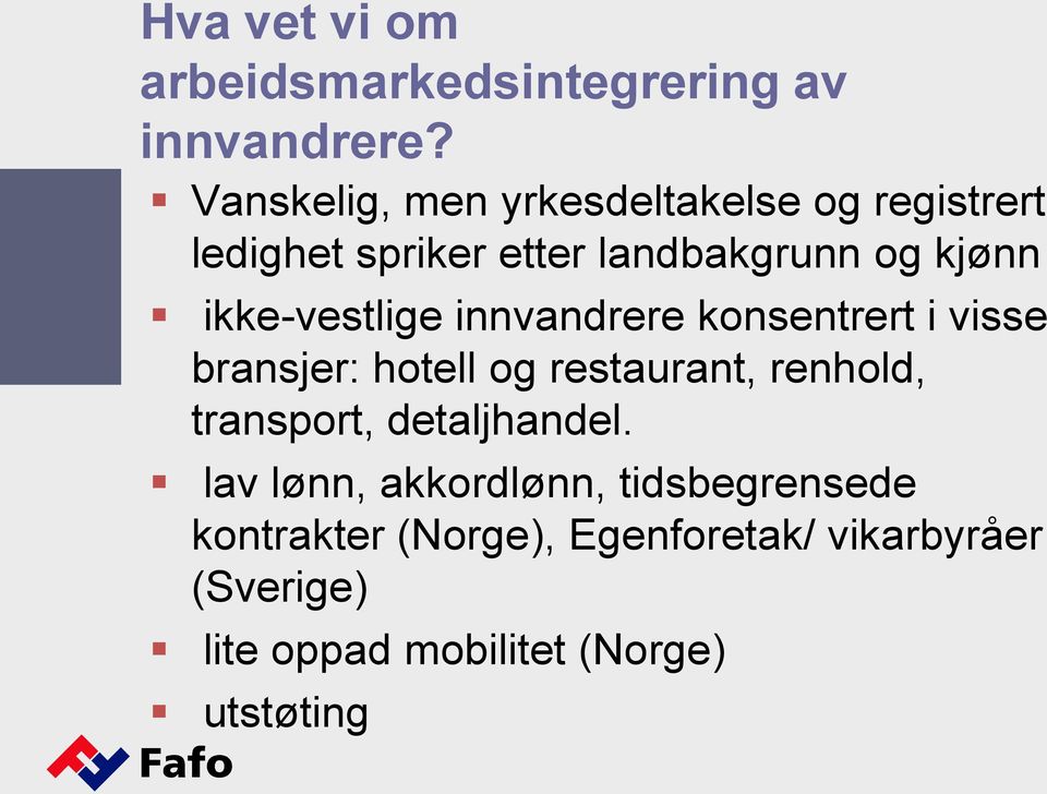 ikke-vestlige innvandrere konsentrert i visse bransjer: hotell og restaurant, renhold,