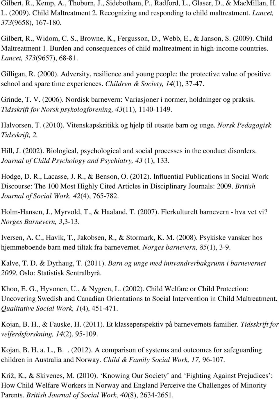 Burden and consequences of child maltreatment in high-income countries. Lancet, 373(9657), 68-81. Gilligan, R. (2000).