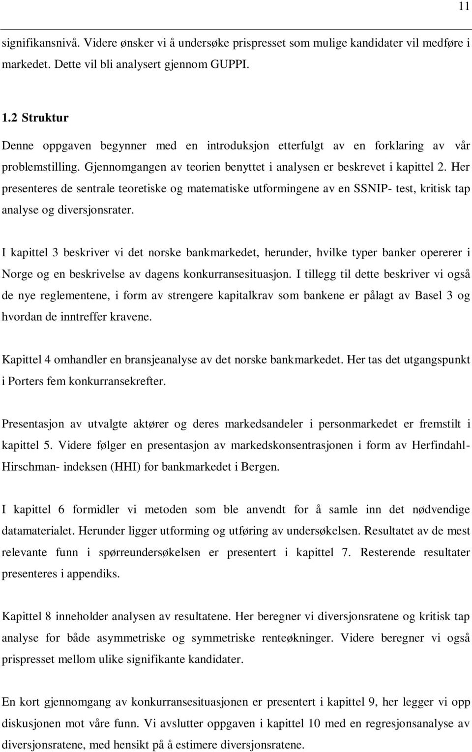 Her presenteres de sentrale teoretiske og matematiske utformingene av en SSNIP- test, kritisk tap analyse og diversjonsrater.