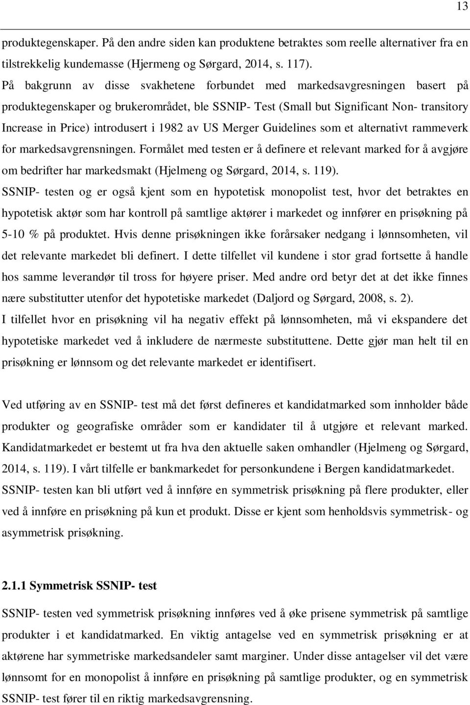 1982 av US Merger Guidelines som et alternativt rammeverk for markedsavgrensningen.