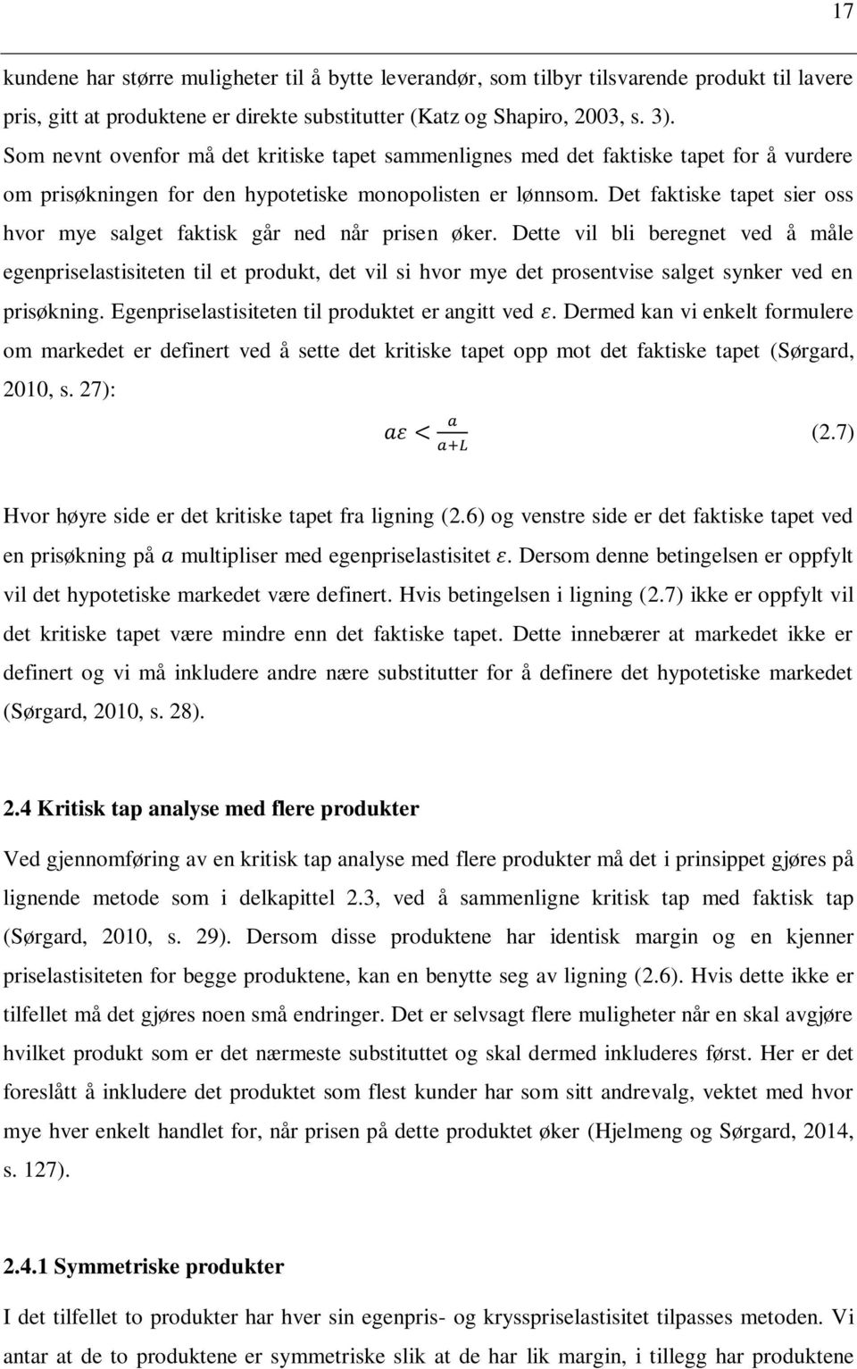 Det faktiske tapet sier oss hvor mye salget faktisk går ned når prisen øker.