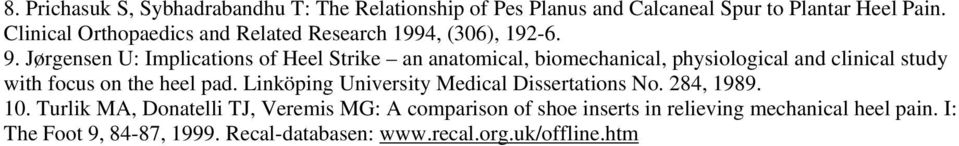 Jørgensen U: Implications of Heel Strike an anatomical, biomechanical, physiological and clinical study with focus on the heel pad.
