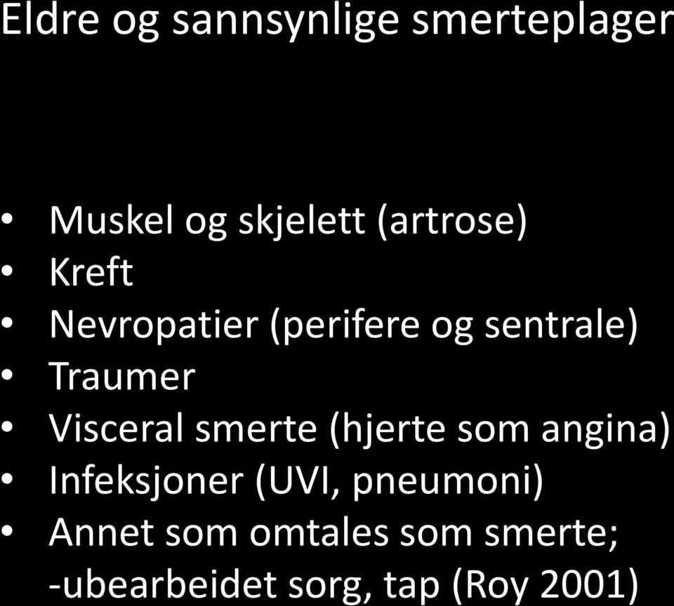 Visceral smerte (hjerte som angina) Infeksjoner (UVI,