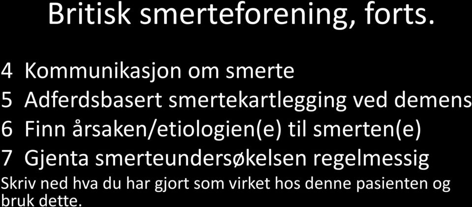 demens 6 Finn årsaken/etiologien(e) til smerten(e) 7 Gjenta