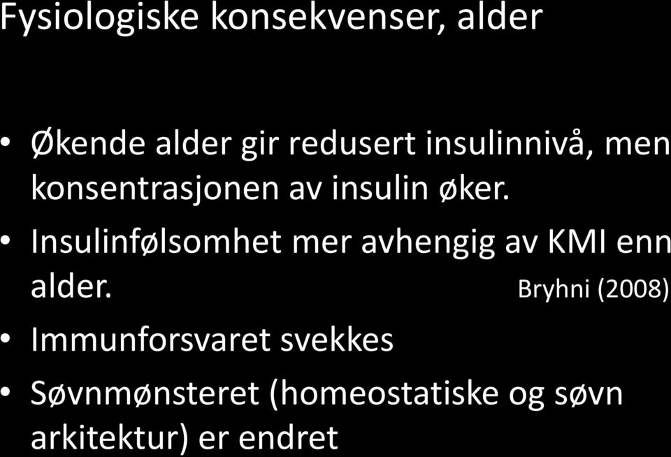 Insulinfølsomhet mer avhengig av KMI enn alder.