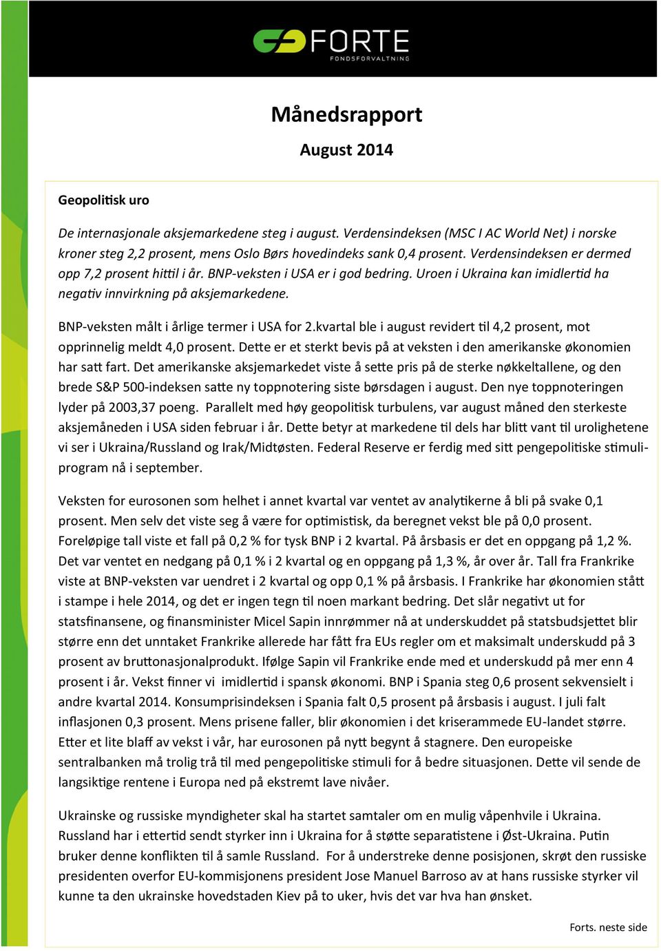 BNP-veksten i USA er i god bedring. Uroen i Ukraina kan imidlertid ha negativ innvirkning på aksjemarkedene. BNP-veksten målt i årlige termer i USA for 2.