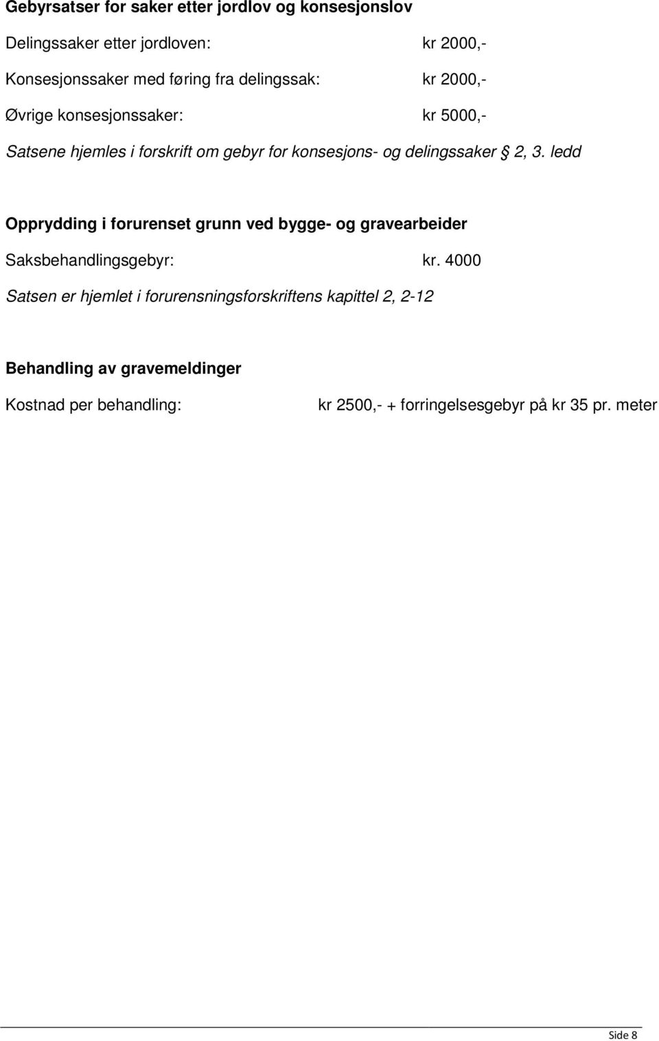 ledd Opprydding i forurenset grunn ved bygge- og gravearbeider Saksbehandlingsgebyr: kr.