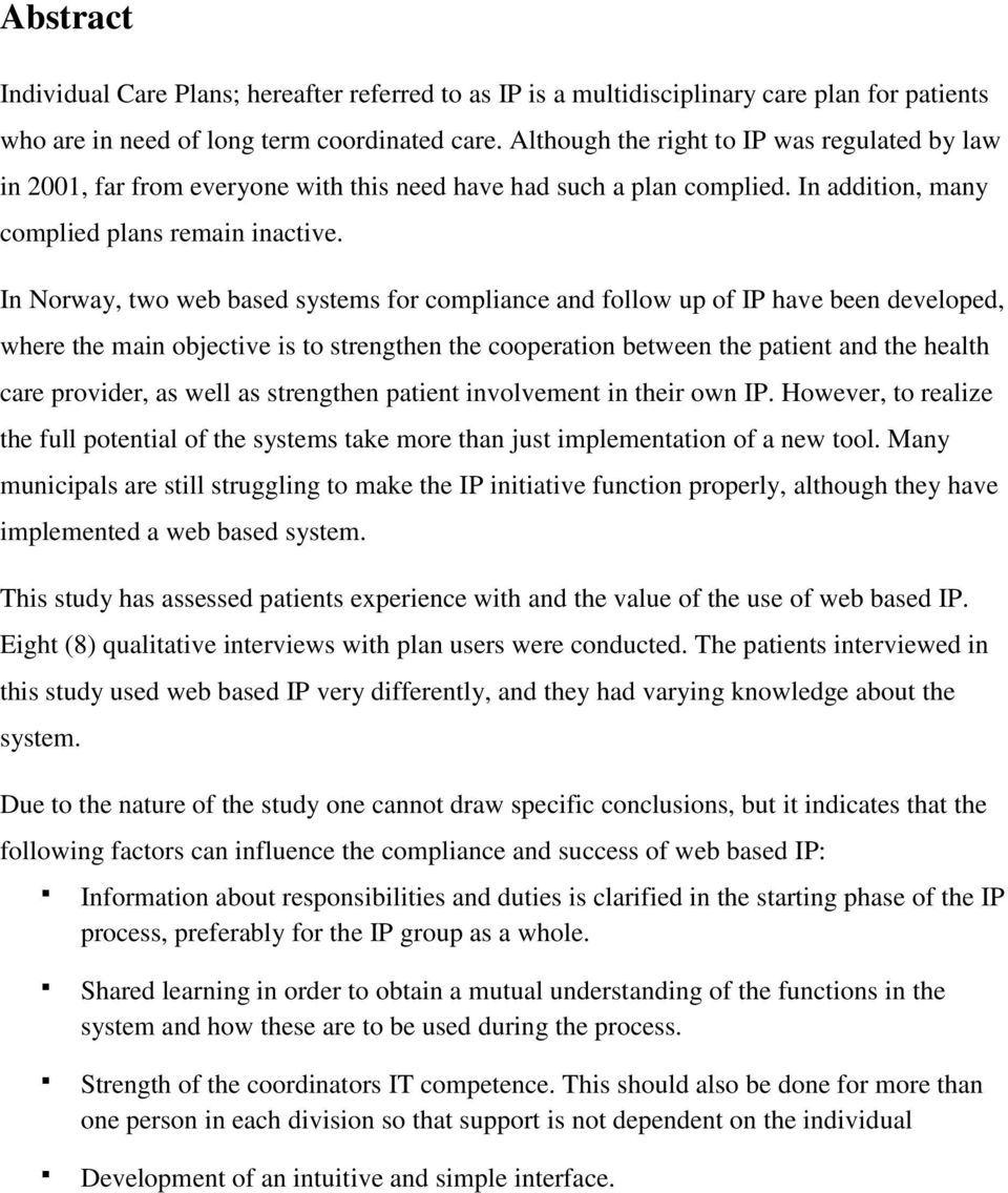 In Norway, two web based systems for compliance and follow up of IP have been developed, where the main objective is to strengthen the cooperation between the patient and the health care provider, as