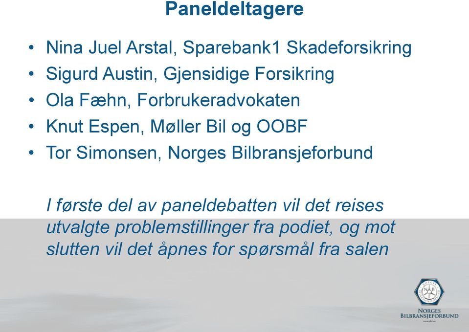 Tor Simonsen, Norges Bilbransjeforbund I første del av paneldebatten vil det