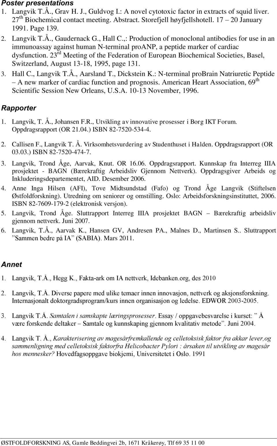 ,: Production of monoclonal antibodies for use in an immunoassay against human N-terminal proanp, a peptide marker of cardiac dysfunction.