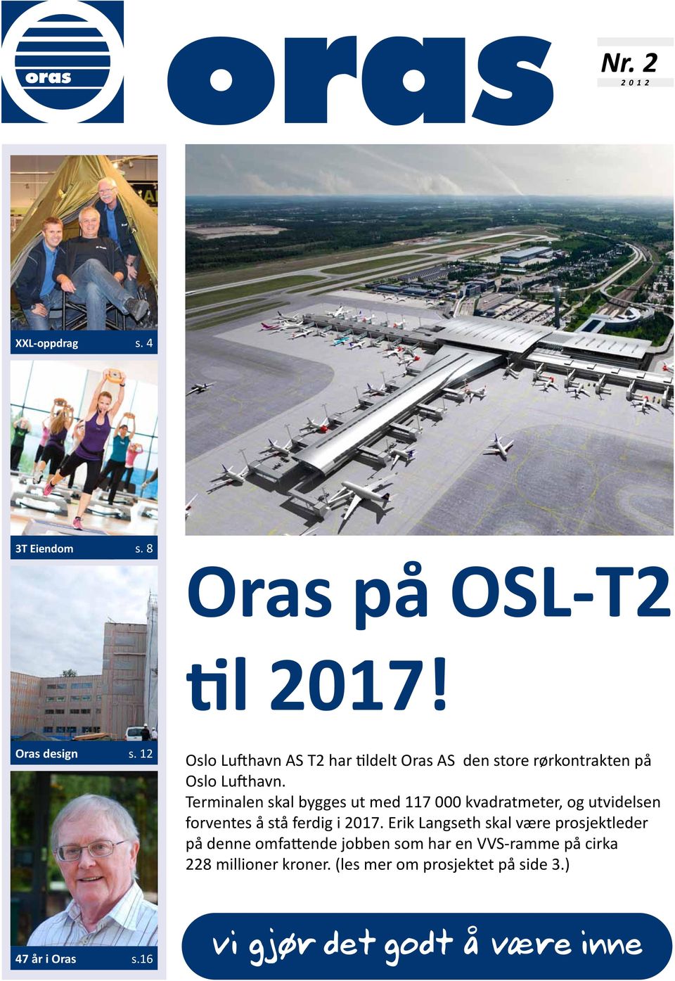 Terminalen skal bygges ut med 117 000 kvadratmeter, og utvidelsen forventes å stå ferdig i 2017.