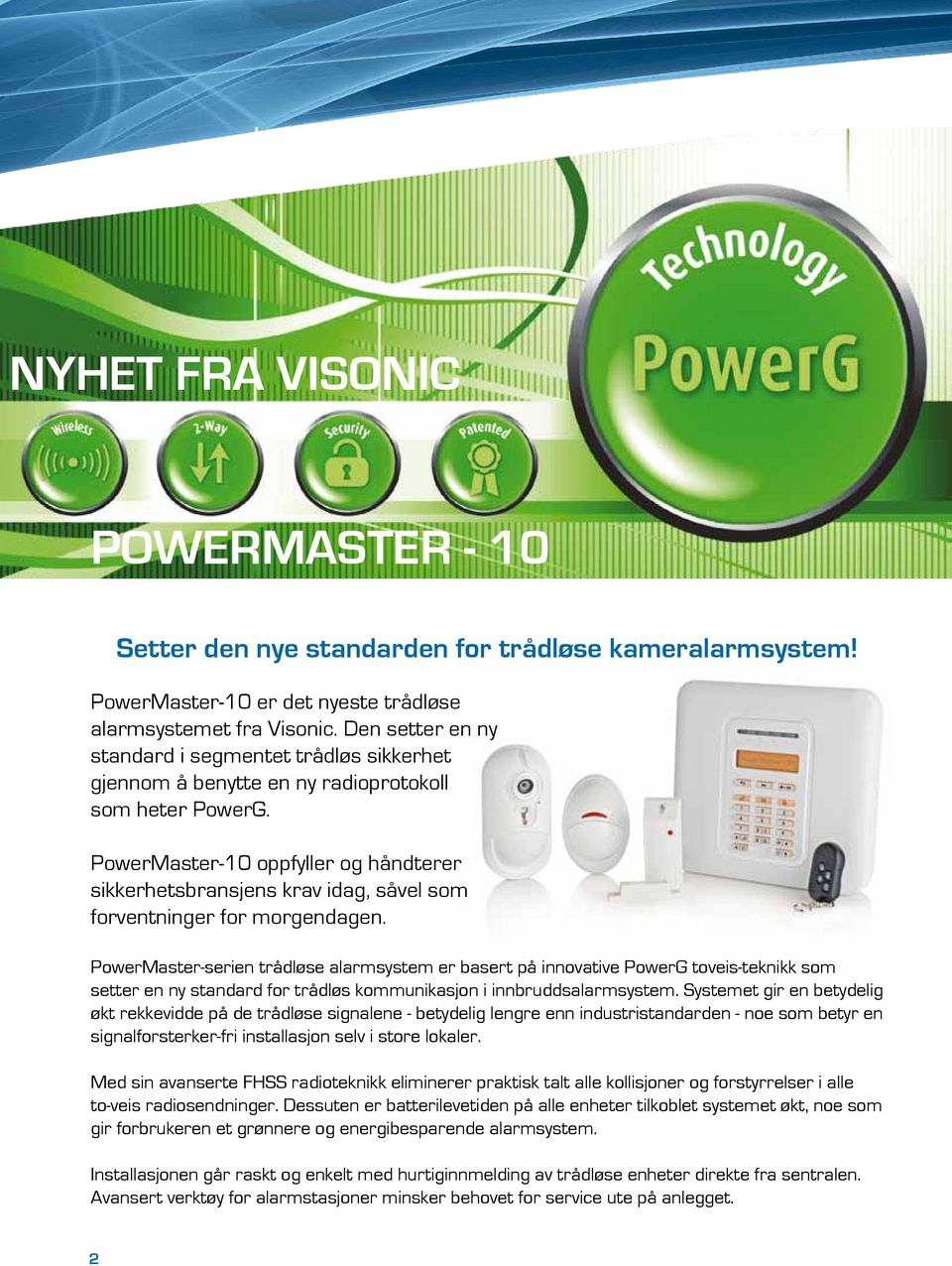 PowerMaster-10 oppfyller og håndterer sikkerhetsbransjens krav idag, såvel som forventninger for morgendagen.