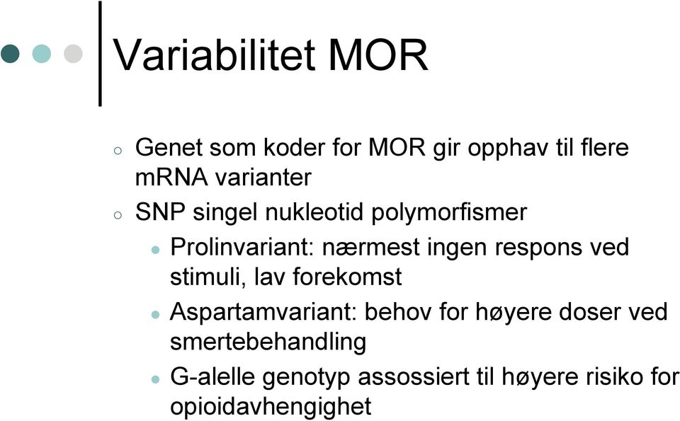 respons ved stimuli, lav forekomst Aspartamvariant: behov for høyere doser