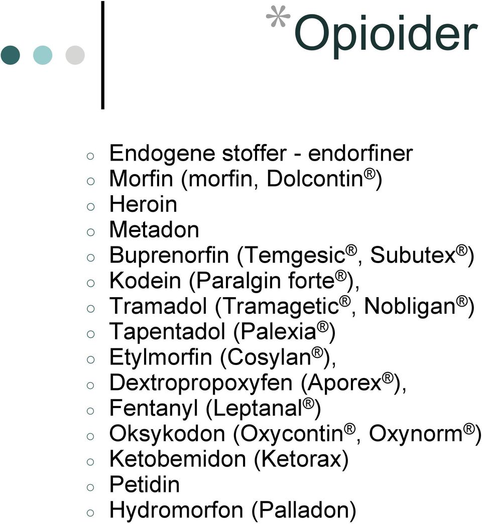 Tapentadol (Palexia ) Etylmorfin (Cosylan ), Dextropropoxyfen (Aporex ), Fentanyl