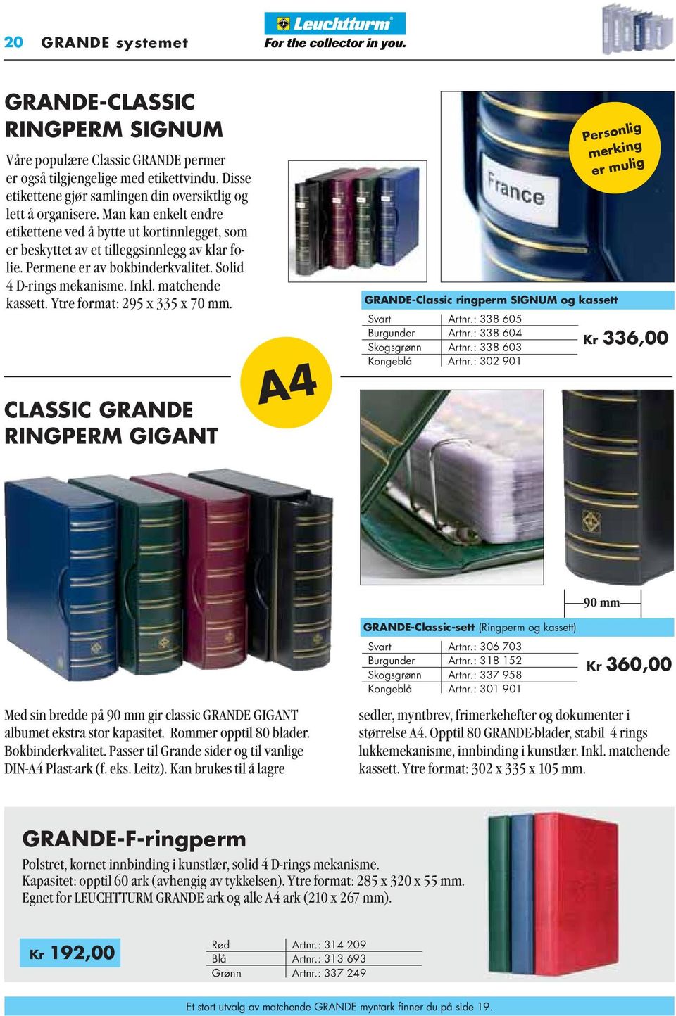 Ytre format: 295 x 335 x 70 mm. CLASSIC GRANDE RINGPERM GIGANT A4 GRANDE-Classic ringperm SIGNUM og kassett Svart Artnr.: 338 605 Burgunder Artnr.: 338 604 Skogsgrønn Artnr.: 338 603 Kongeblå Artnr.