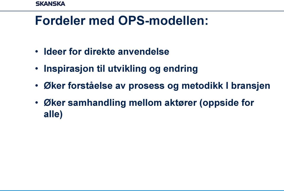 Øker forståelse av prosess og metodikk I