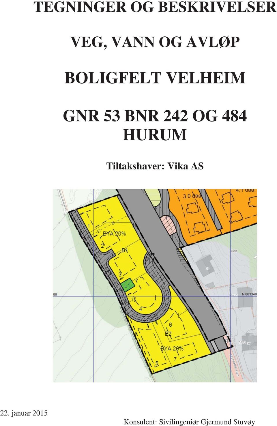 484 HURUM Tiltakshaver: Vika AS 22.