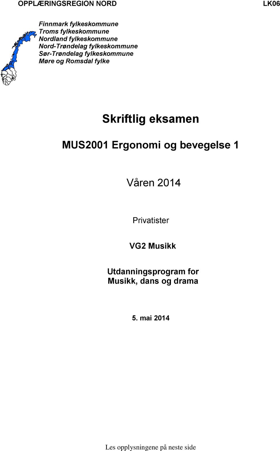 Romsdal fylke Skriftlig eksamen MUS2001 Ergonomi og bevegelse 1 Våren 2014