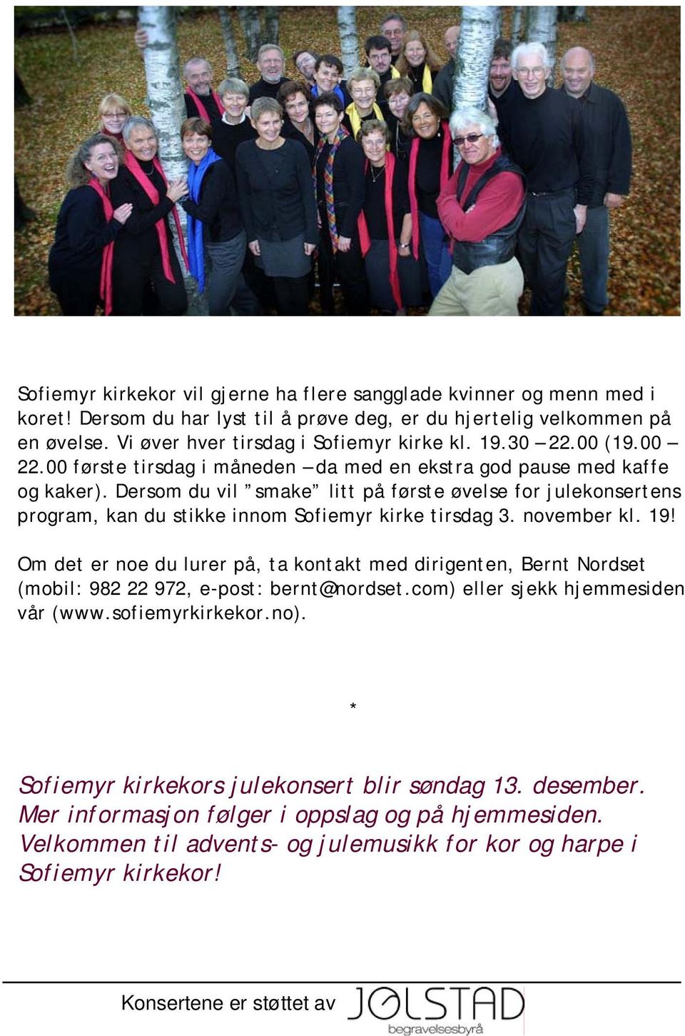 Dersom du vil smake litt på første øvelse for julekonsertens program, kan du stikke innom Sofiemyr kirke tirsdag 3. november kl. 19!