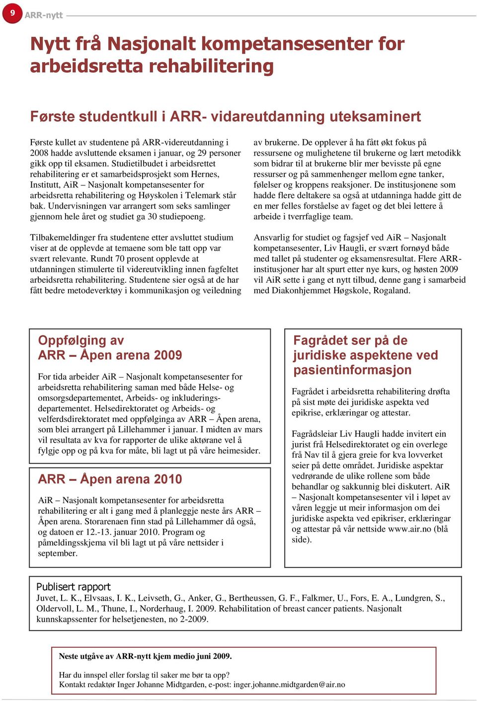 Studietilbudet i arbeidsrettet rehabilitering er et samarbeidsprosjekt som Hernes, Institutt, AiR Nasjonalt kompetansesenter for arbeidsretta rehabilitering og Høyskolen i Telemark står bak.