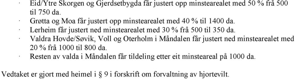 Lerheim får justert ned minstearealet med 30 % frå 500 til 350 da.