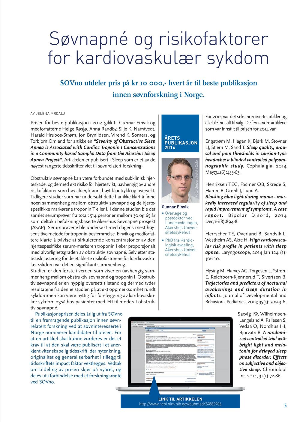 Somers, og Torbjørn Omland for artikkelen Severity of Obstructive Sleep Apnea is Associated with Cardiac Troponin I Concentrations in a Community-based Sample: Data from the Akershus Sleep Apnea