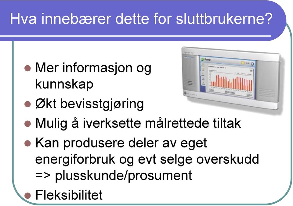 iverksette målrettede tiltak Kan produsere deler av eget