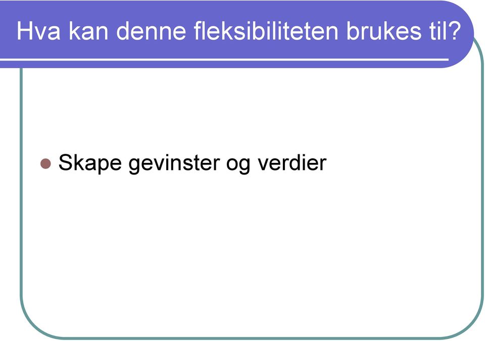 brukes til?