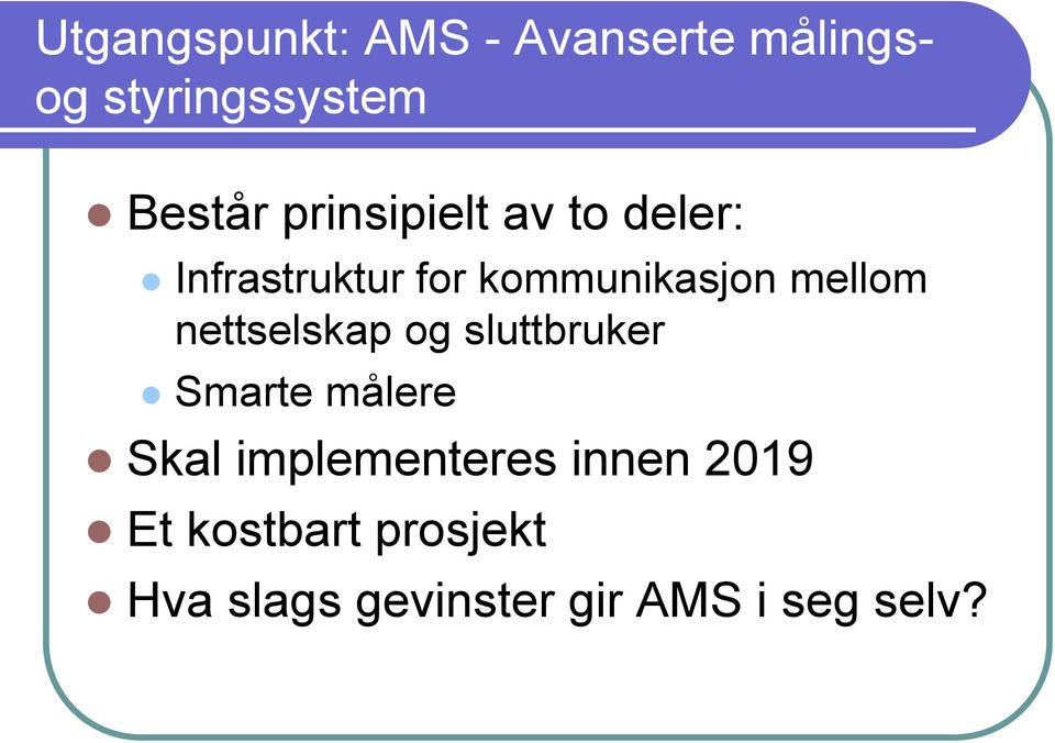 nettselskap og sluttbruker Smarte målere Skal implementeres