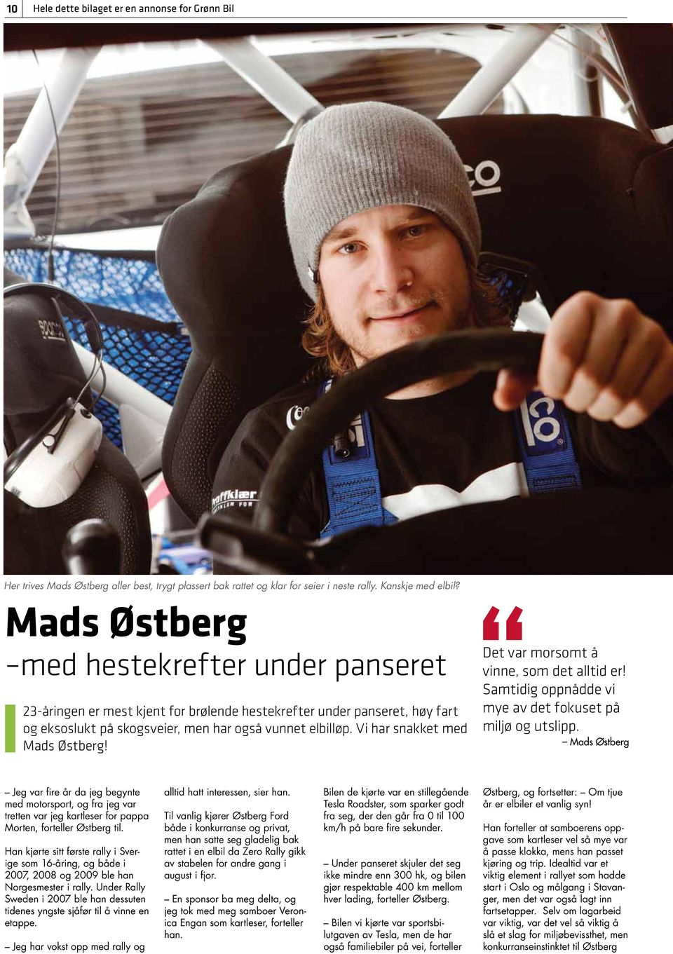 Vi har snakket med Mads Østberg! Det var morsomt å vinne, som det alltid er! Samtidig oppnådde vi mye av det fokuset på miljø og utslipp.