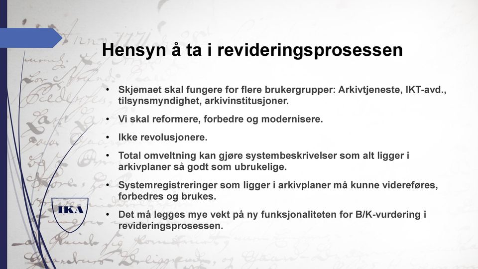 Total omveltning kan gjøre systembeskrivelser som alt ligger i arkivplaner så godt som ubrukelige.