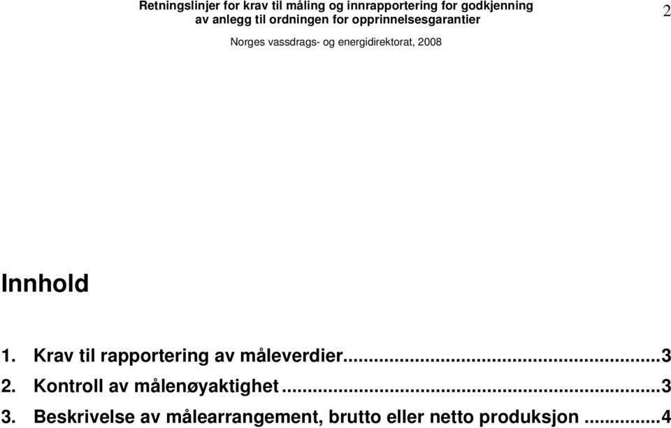 ..3 2. Kontroll av målenøyaktighet...3 3.