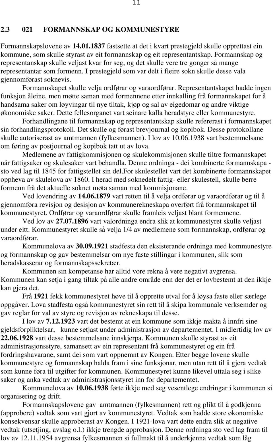 Formannskap og representanskap skulle veljast kvar for seg, og det skulle vere tre gonger så mange representantar som formenn.