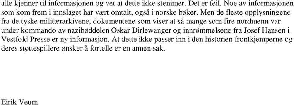 Men de fleste opplysningene fra de tyske militærarkivene, dokumentene som viser at så mange som fire nordmenn var under kommando