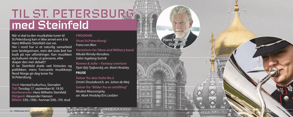 Vi lar Steinfeld dvele ved historien og politikken, mens Forsvarets musikkorps Nord-Norge gir deg toner fra St.Petersburg. Sted: Harstad kulturhus, Storsalen Tid: Torsdag 17. september kl.