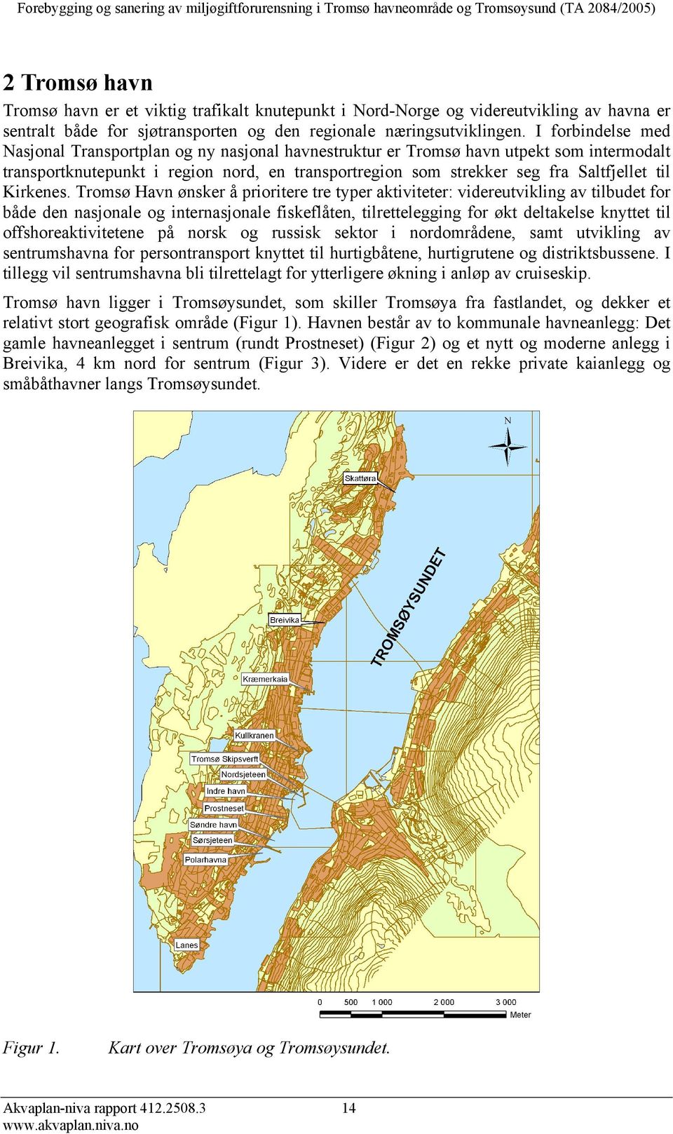 I forbindelse med Nasjonal Transportplan og ny nasjonal havnestruktur er Tromsø havn utpekt som intermodalt transportknutepunkt i region nord, en transportregion som strekker seg fra Saltfjellet til