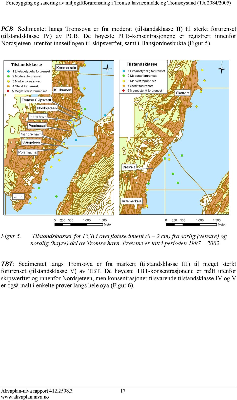 Tilstandsklasser for PCB i overflatesediment (0 2 cm) fra sørlig (venstre) og nordlig (høyre) del av Tromsø havn. Prøvene er tatt i perioden 1997 2002.