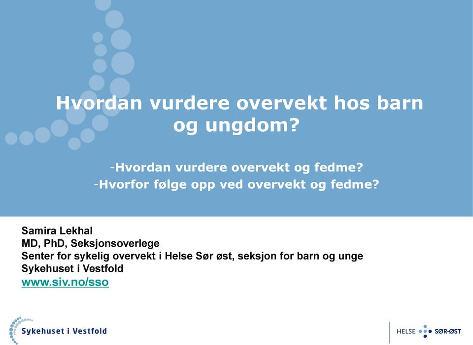 -Hvorfor følge opp ved overvekt og fedme?