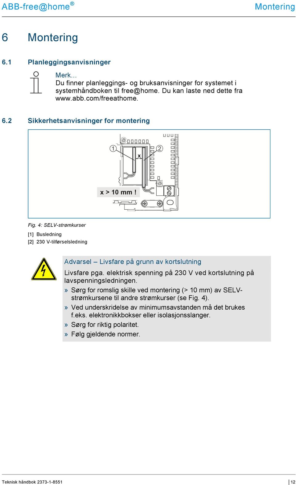 4: SELV-strømkurser [1] Busledning [2] 230 V-tilførselsledning Advarsel Livsfare på grunn av kortslutning Livsfare pga.