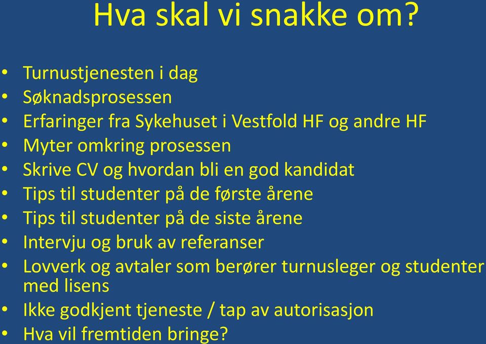 prosessen Skrive CV og hvordan bli en god kandidat Tips til studenter på de første årene Tips til