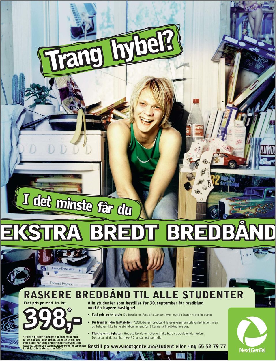 Sjekk også om ditt studiested har egne avtaler med NextGenTel på www.nextgentel.no/student. Etablering for studenter kr 698,- (studentrabatt kr 100,-).