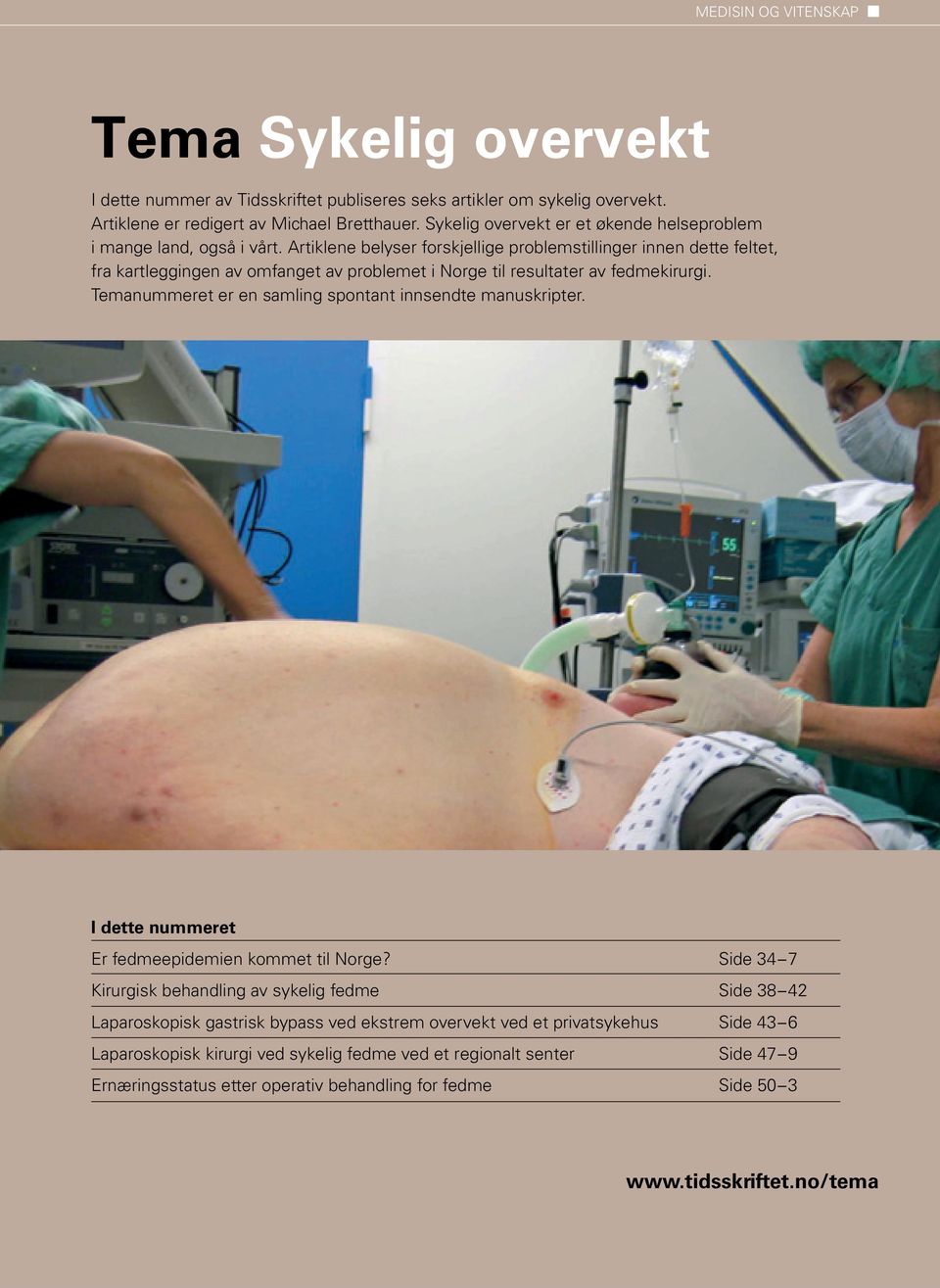 Temanummeret er en samling spontant innsendte manuskripter. I dette nummeret Er fedmeepidemien kommet til Norge?