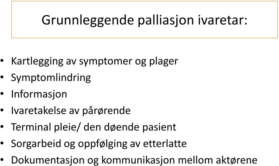 pårørende Terminal pleie/ den døende pasient Sorgarbeid og