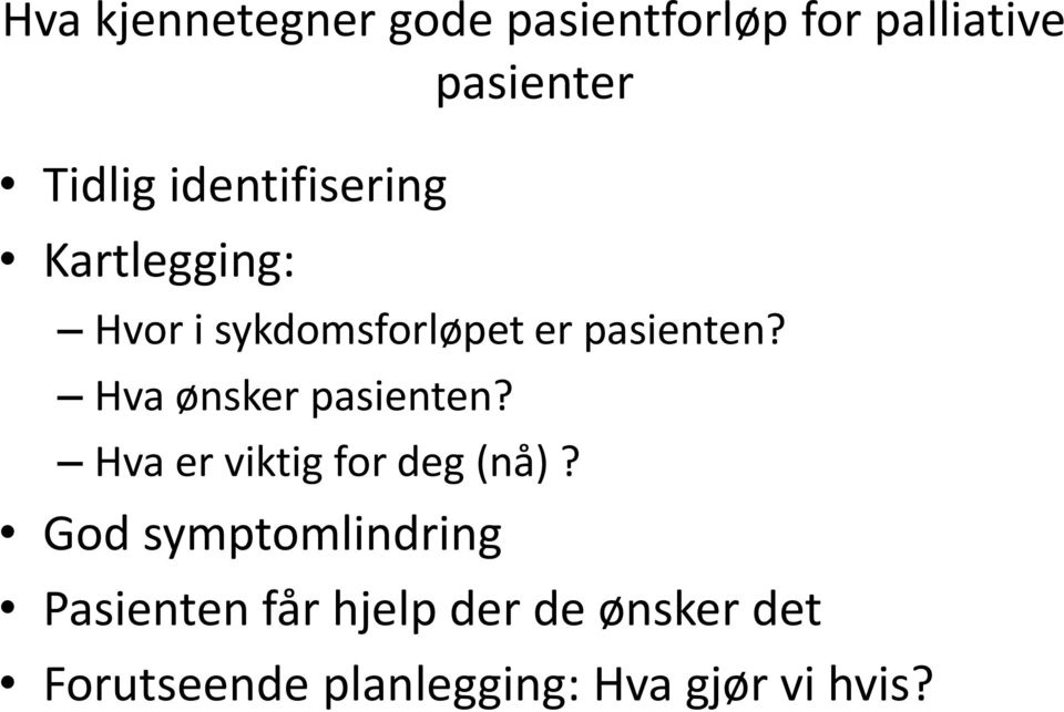 Hva ønsker pasienten? Hva er viktig for deg (nå)?