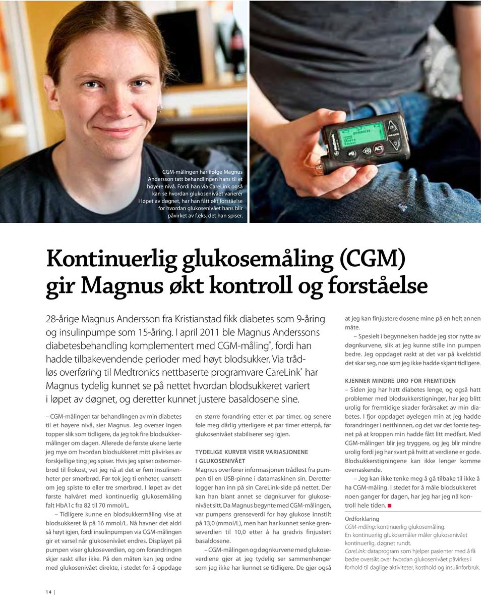 Kontinuerlig glukosemåling (CGM) gir Magnus økt kontroll og forståelse 28-årige Magnus Andersson fra Kristianstad fikk diabetes som 9-åring og insulinpumpe som 15-åring.