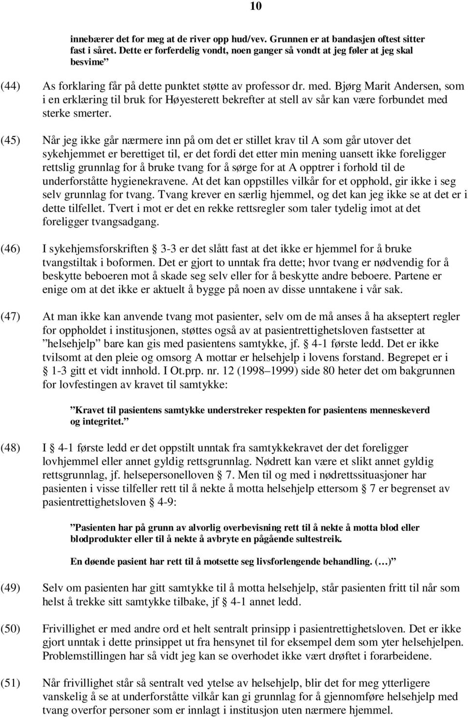 Bjørg Marit Andersen, som i en erklæring til bruk for Høyesterett bekrefter at stell av sår kan være forbundet med sterke smerter.