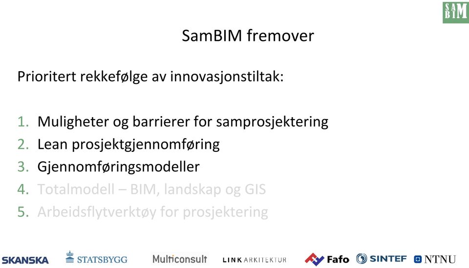 Lean prosjektgjennomføring 3. Gjennomføringsmodeller 4.