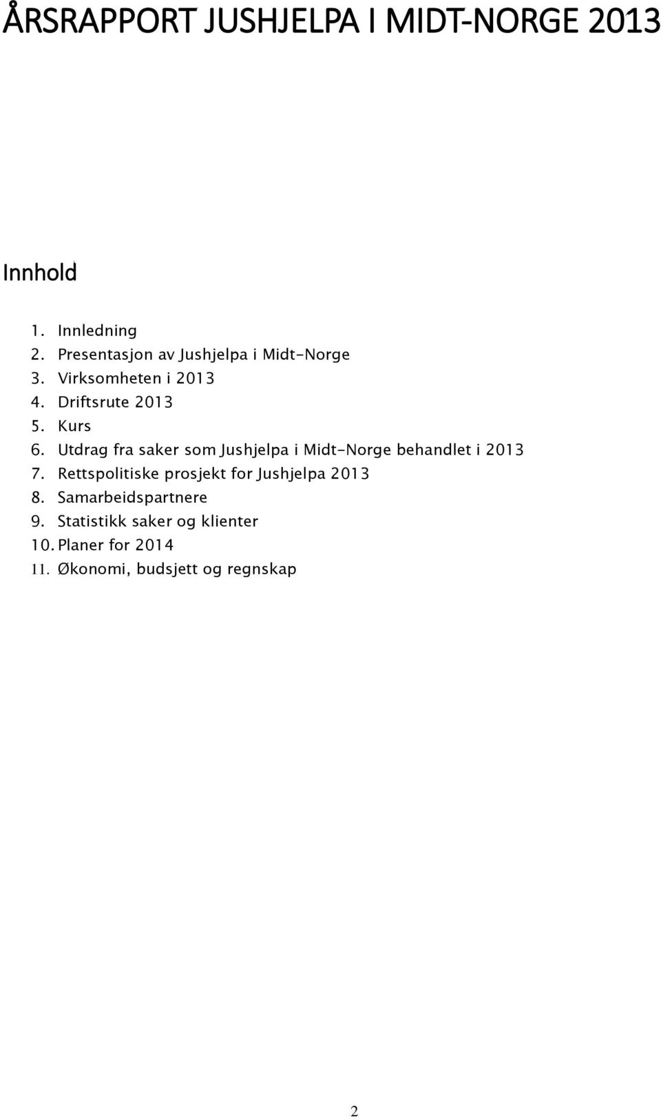 Utdrag fra saker som Jushjelpa i Midt-Norge behandlet i 2013 7.