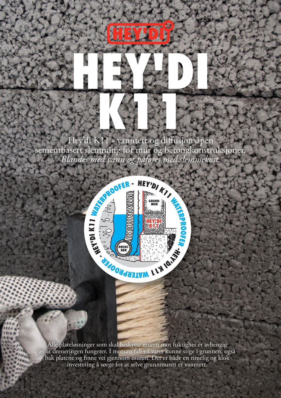 HEY'DI K11 WATERPROOFER -HEY'DI K11 WATERPROOFER - HEY'DI K11 WATERPROOFER - HEY'DI K11 GRUNN- MUR DRENS- RØR Alle plateløsninger som skal